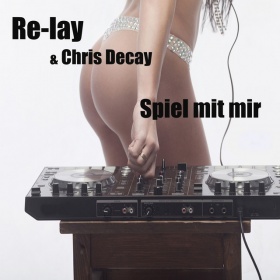 RE-LAY & CHRIS DECAY - SPIEL MIT MIR